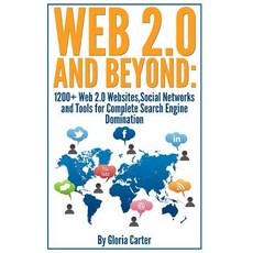 Web 2.0 and Beyond: 1200 + Web 2.0 Websites Social Networks and Tools for Complete Search Engine Domi..., Createspace Independent Publishing Platform