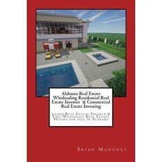 Alabama Real Estate Wholesaling Residential Real Estate Investor & Commercial Real Estate Investing: L..., Createspace Independent Publishing Platform