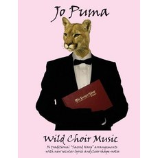 Jo Puma - Wild Choir Music: (36 Traditional "Sacred Harp" Arrangements with New Secular Lyrics and Cle..., Machinists Union Press