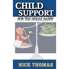 Child Support for the Single Daddy: Understanding Child Support and How to Avoid Paying Excessive Amou..., Createspace Independent Publishing Platform
