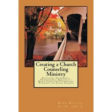 Creating a Church Counseling Ministry: Providing Affordable Biblically-Based Professional Christian ..., Createspace Independent Publishing Platform
