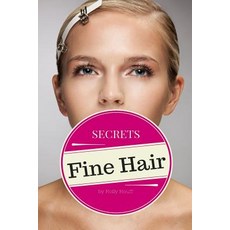 Fine Hair Secrets: The Top Tools Best Hairstyles and Premier Strategies for Awesome Hair (and an Eve..., Createspace Independent Publishing Platform