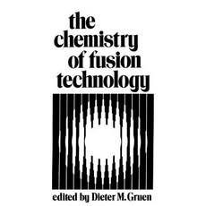 The Chemistry of Fusion Technology: Proceedings of a Symposium on the Role of Chemistry in the Develop..., Springer