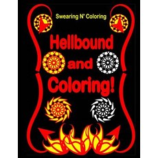 Hellbound and Coloring!: Into the Dark Edition: An Adult Coloring Book with 40 Swear Word Designs for ..., Createspace Independent Publishing Platform