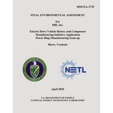 Final Environmental Assessment for Sbe Inc. Electric Drive Vehicle Battery and Component Manufacturin..., Createspace Independent Publishing Platform