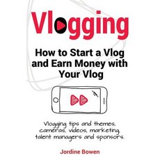 Vlogging. How to Start a Vlog and Earn Money with Your Vlog. Vlogging Tips and Themes Cameras Videos..., Pesa Publishing