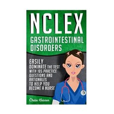 NCLEX: Gastrointestinal Disorders: Easily Dominate the Test with 105 Practice Questions & Rationales t..., Createspace Independent Publishing Platform