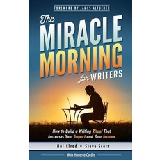 (영문도서) The Miracle Morning for Writers: How to Build a Writing Ritual That Increases Your Impact and Your Inc..., Hal Elrod International, Inc.