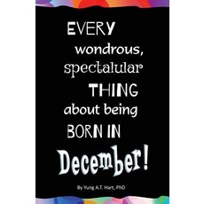 Every Wondrous Spectacular Thing about Being Born in December!: Blank Journal and Gag Birthday Gift, Createspace Independent Publishing Platform