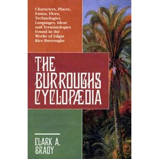 The Burroughs Cyclopaedia: Characters Places Fauna Flora Technologies Languages Ideas and Termin..., McFarland & Company