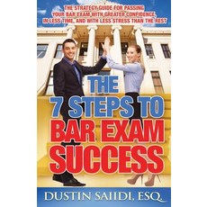 The 7 Steps to Bar Exam Success: The Strategy Guide for Passing Your Bar Exam with Greater Confidence ..., Dustin Saiidi Group