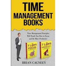 Time Management Books: Time Management Principles Will Teach You How to Focus and Be More Productive, Createspace Independent Publishing Platform