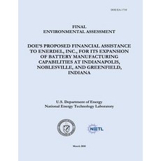 Final Environmental Assessment - Doe's Proposed Financial Assistance to Enerdel Inc. for Its Expansi..., Createspace