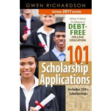 101 Scholarship Applications - 2017 Edition: What It Takes to Obtain a Debt-Free College Education, Createspace Independent Publishing Platform