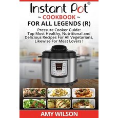 Instant Pot Cook Book for All Legends: Pressure Cooker Guide: 2 in 1 Top Most Healthy Nutritional and..., Createspace Independent Publishing Platform