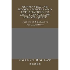 Norma's Big Law Books: Answers and Explanations to Multi Choice Law School Quest: Authors of 6 Publish..., Createspace Independent Publishing Platform