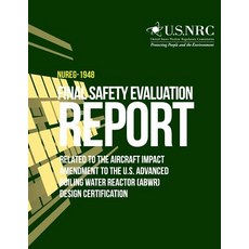 Final Safety Evaluation Report Related to the Aircraft Impact Amendment to the U.S. Advanced Boiling W..., Createspace Independent Publishing Platform