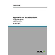 Organisation Und Planung Beruflicher Bildungsprozesse, Grin Verlag Gmbh