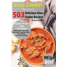 Slow Cooker Recipes - Mega Bite - 503 Delicious Slow Cooker Recipes: The Biggest Collection of the Bes..., Createspace Independent Publishing Platform