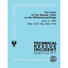 The Crash of Two Subway Trains on the Williamsburg Bridge- New York City NY: Technical Rescue Inciden..., Createspace Independent Publishing Platform