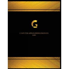Computer Applications Engineer Log (Log Book Journal - 125 Pgs 8.5 X 11 Inches: Computer Application..., Createspace Independent Publishing Platform