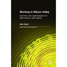 Working in Silicon Valley: Economic and Legal Analysis of a High-Velocity Labor Market: Economic and L..., Routledge