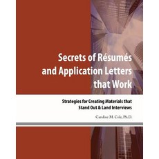Secrets of Resumes and Application Letters That Work: Strategies for Creating Materials That Stand Out..., Ethos Professional Communication