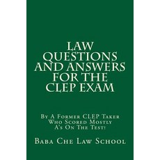 Law Questions and Answers for the CLEP Exam: By a Former CLEP Taker Who Scored Mostly A's on the Test!, Createspace Independent Publishing Platform