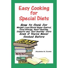 Easy Cooking for Special Diets: How to Cook for Weight Loss/Blood Sugar Control Food Allergy Heart H..., Allergy Adapt, Inc.
