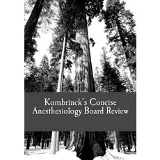 Kombrinck's Concise Anesthesiology Board Review: Focused In-Training and Board Exam Preparation for An..., Createspace Independent Publishing Platform