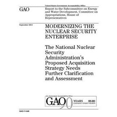 Modernizing the Nuclear Security Enterprise: The National Nuclear Security Administrations Proposed Ac..., Createspace Independent Publishing Platform