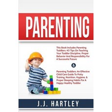 Parenting: Parenting Toddlers Bundle Series: 40 Tips on Teaching Your Toddler Discipline Proper Behav..., Createspace Independent Publishing Platform