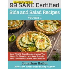 99 Calorie Myth and Sane Certified Side and Salad Recipes Volume 1: Lose Weight Increase Energy Impr..., Sane Solution