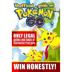Unofficial Guide on Pokemon Go: Only Legal Guides and Loads of Information from Guru. Win Honestly!, Createspace Independent Publishing Platform
