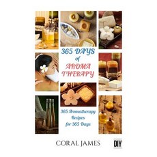 Aromatherapy and Essential Oils: 365 Days of Aromatherapy and Essential Oils (AR: Aromatherapy and Ess..., Createspace Independent Publishing Platform