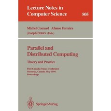 Parallel and Distributed Computing: Theory and Practice: Theory and Practice. First Canada-France Conf..., Springer