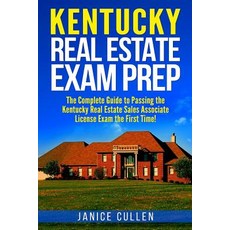 Kentucky Real Estate Exam Prep: The Complete Guide to Passing the Kentucky Real Estate Sales Associate..., Createspace Independent Publishing Platform