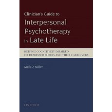 Clinician's Guide to Interpersonal Psychotherapy in Late Life: Helping Cognitively Impaired or Depress..., Oxford University Press, USA