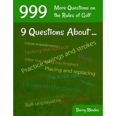 999 More Questions on the Rules of Golf: 111 Different Rules Subjects Commonly Experienced on the Cour..., Createspace Independent Publishing Platform