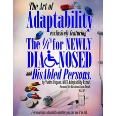 Art of Adaptability: Exclusively Featuring the 4/4's (s) for Newly Disabled and Diagnosed Persons, Createspace Independent Publishing Platform