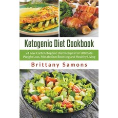 Ketogenic Diet Cookbook: 24 Low Carb Ketogenic Diet Recipes for Ultimate Weight Loss Metabolism Boost..., Mihails Konoplovs