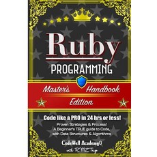 Ruby: Programming Master's Handbook: A True Beginner's Guide! Problem Solving Code Data Science Da..., Createspace Independent Publishing Platform