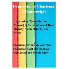 Depression & Charisma: 2 Manuscripts: Naturally Free Yourself of Depression and Heal Anxiety Panic At..., Createspace Independent Publishing Platform