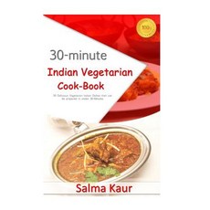 30-Minutes Indian Vegetarian Cook-Book: 30 Delicious Vegetarian Indian Dishes That Can Be Prepared in ..., Createspace Independent Publishing Platform