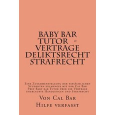 Baby Bar Tutor - Vertrage Deliktsrecht Strafrecht: La Tutoria Es El Corto Estudio del Colegio de Aboga..., Createspace Independent Publishing Platform