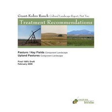 Grant-Kohrs Ranch Cultural Landscape Report Part Two: Treatment Recommendations: Pastures/Hay Fields-..., Createspace Independent Publishing Platform