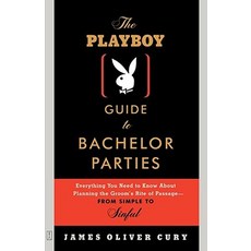 The Playboy Guide to Bachelor Parties: Everything You Need to Know about Planning the Groom's Rite of ..., Fireside Books