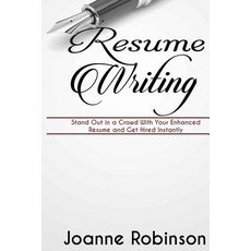 Resume Writing: Stand Out in a Crowd with Your Enhanced Resume and Get Hired Instantly (with Resume an..., Createspace Independent Publishing Platform