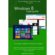 Windows 8 SuperGuide: A 66 Lesson Training Course Covering Both the New Windows 8 Tile Ui and the Des..., Createspace