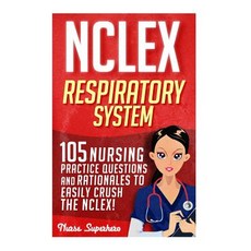 NCLEX: Respiratory System: 105 Nursing Practice Questions and Rationales to Easily Crush the NCLEX!, Createspace Independent Publishing Platform